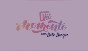 Momento Bete Borges